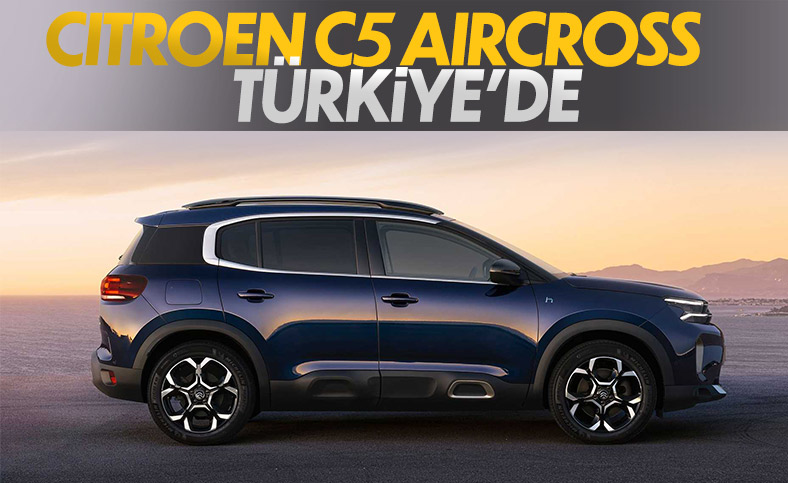 Yeni Citroen C5 Aircross Türkiye'de: İşte fiyatı