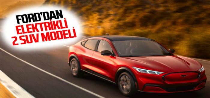 Ford, iki elektrikli SUV modeli daha üretecek