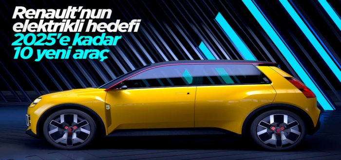 Renault, 2025'e kadar 10 yeni elektrikli araç satışa sunacak