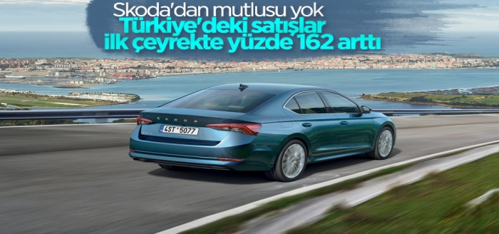 Skoda, Türkiye'deki satışlarını yüzde 162 artırdı