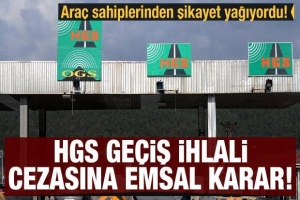 Araç sahiplerinden şikayet yağıyordu! HGS geçiş ihlali cezasına emsal karar!