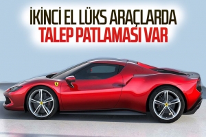 İkinci el lüks araçlara olan talep arttı