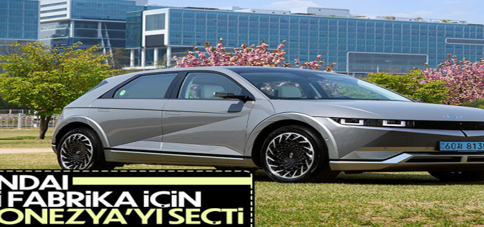 Hyundai, elektrikli araçlar için Endonezya'da fabrika açtı