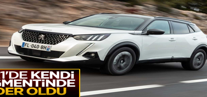 Peugeot 2008, 2021'de kendi segmentinde lider oldu