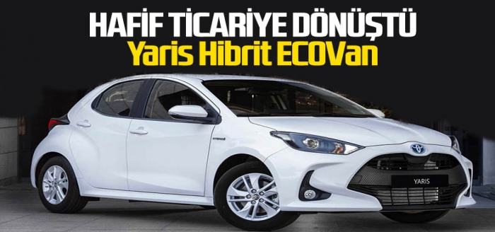 Toyota Yaris hafif ticariye dönüştü: Yaris Hibrit ECOVan