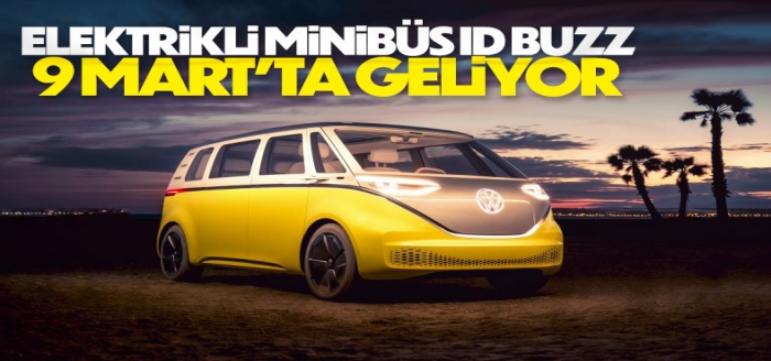 Elektrikli minibüs Volkswagen ID Buzz, 9 Mart'ta geliyor