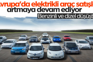 Avrupa'da elektrikli otomobil satışları artıyor