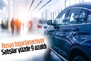 Rusya'da otomobil satışları düşmeye devam ediyor